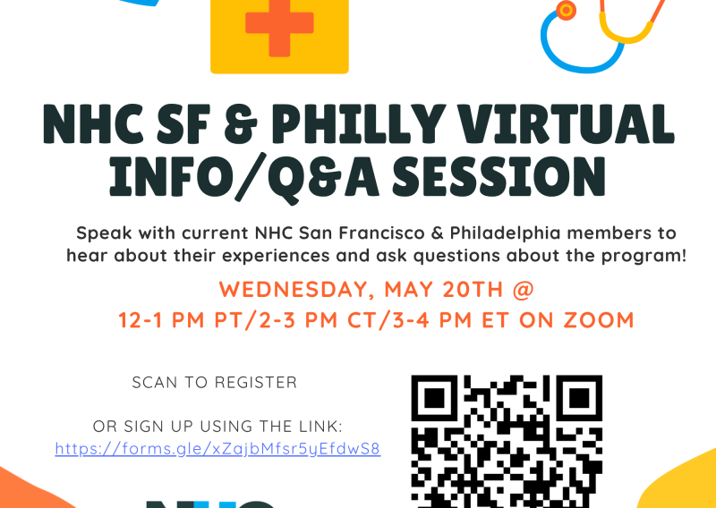 A flyer reads "NHC SF & Philly Virtual Info/Q&A Session". Below the main title is text that reads in black text "Speak with current NHC San Francisco and Philadelphia members to hear about their experiences and ask questions about the program!" Underneath is orange text with the details "WEDNESDAY, MAY 20TH @ 12-1PM PT/2-3PM CT/3-4PM ET ON ZOOM". Below that to the left is "SCAN TO REGISTER OR SIGN UP USING THE LINK: https://forms.gle/xZajbMfsr5yEfdwS8" To the right is a QR Code for people to scan. 